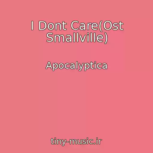 کاور آهنگ I Dont Care(Ost Smallville) از Apocalyptica
