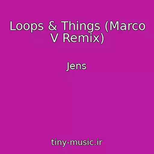 کاور آهنگ Loops & Things (Marco V Remix) از Jens