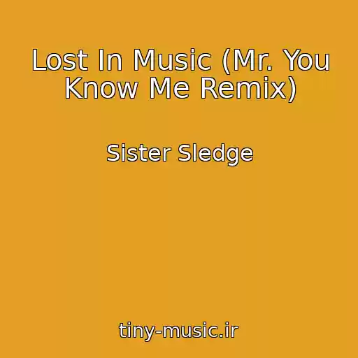 کاور آهنگ Lost In Music (Mr. You Know Me Remix) از Sister Sledge