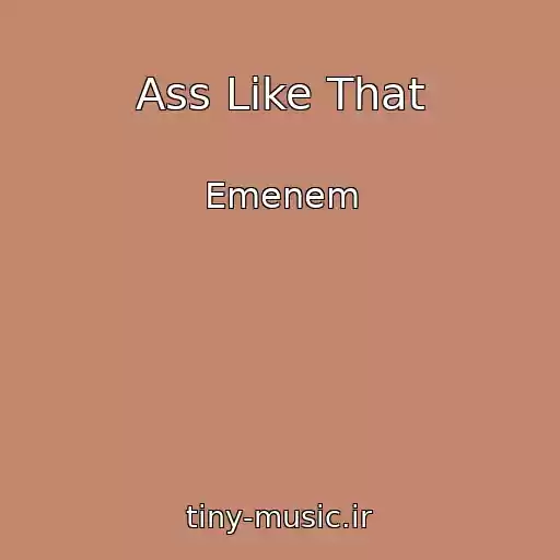 کاور آهنگ Ass Like That از Emenem