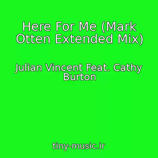کاور آهنگ Here For Me (Mark Otten Extended Mix) از Julian Vincent Feat. Cathy Burton