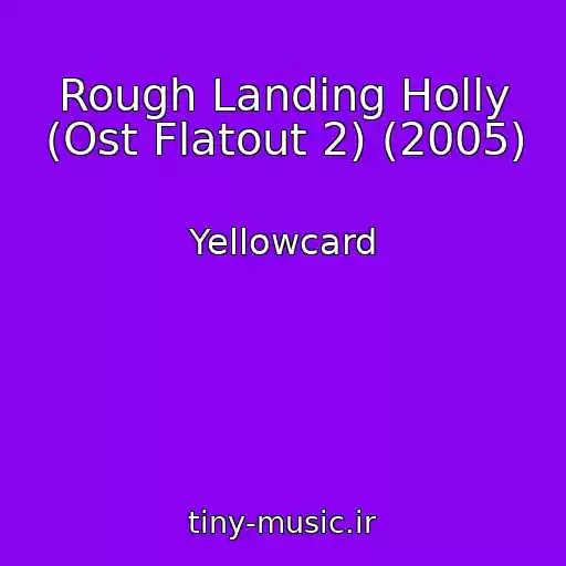 کاور آهنگ Rough Landing Holly (Ost Flatout 2) (2005) از Yellowcard