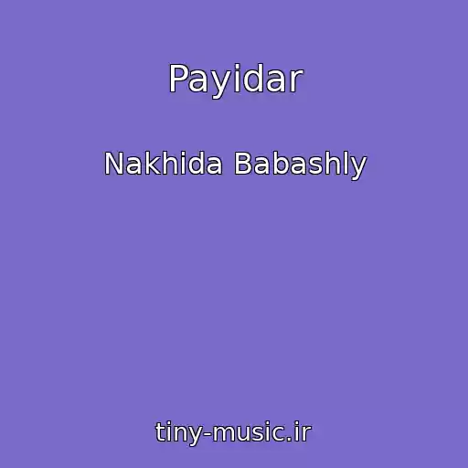 کاور آهنگ Payidar از Nakhida Babashly