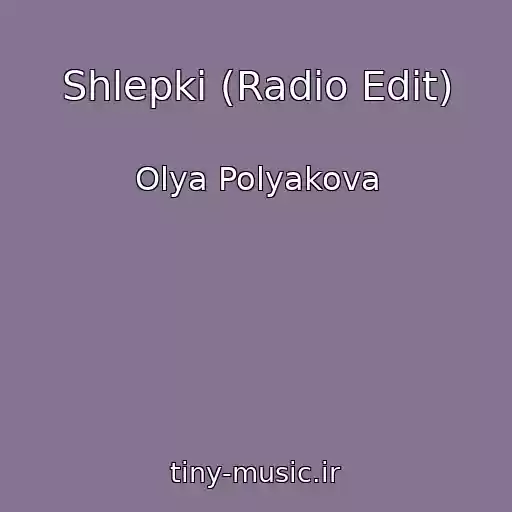 کاور آهنگ Shlepki (Radio Edit) از Olya Polyakova