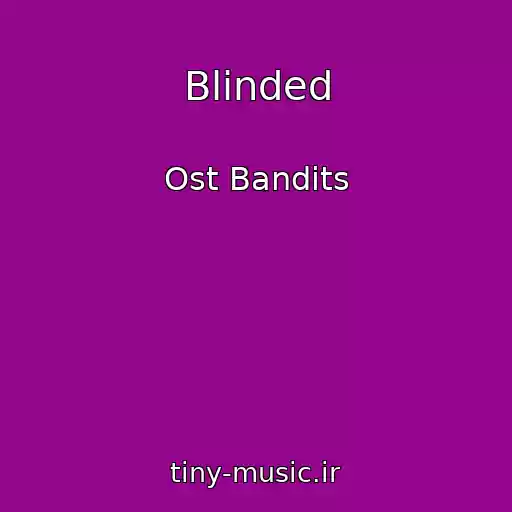 کاور آهنگ Blinded از Ost Bandits
