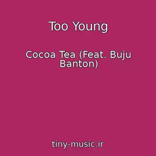 کاور آهنگ Too Young از Cocoa Tea (Feat. Buju Banton)