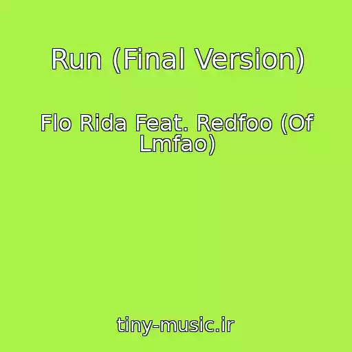 کاور آهنگ Run (Final Version) از Flo Rida Feat. Redfoo (Of Lmfao)