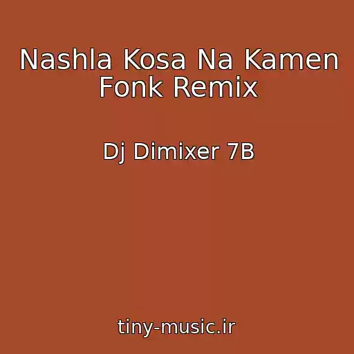 کاور آهنگ Nashla Kosa Na Kamen Fonk Remix از Dj Dimixer 7B