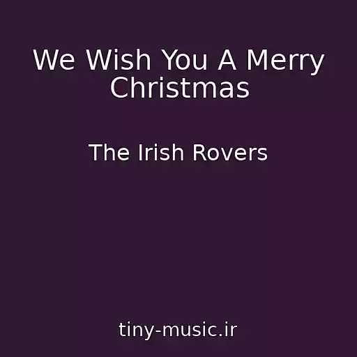 کاور آهنگ We Wish You A Merry Christmas از The Irish Rovers
