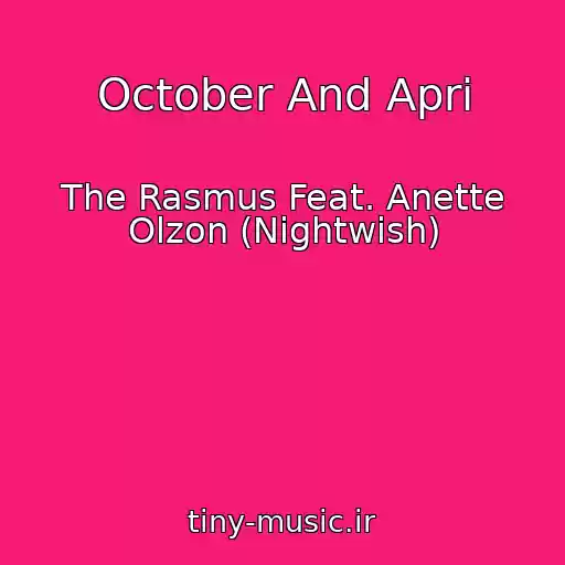 کاور آهنگ October And Apri از The Rasmus Feat. Anette Olzon (Nightwish)