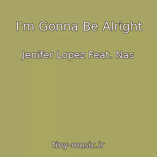 کاور آهنگ I'm Gonna Be Alright از Jenifer Lopez Feat. Nas