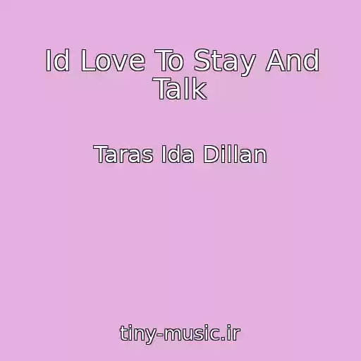 کاور آهنگ Id Love To Stay And Talk از Taras Ida Dillan
