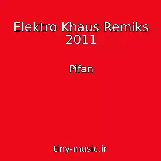کاور آهنگ Elektro Khaus Remiks 2011 از Pifan