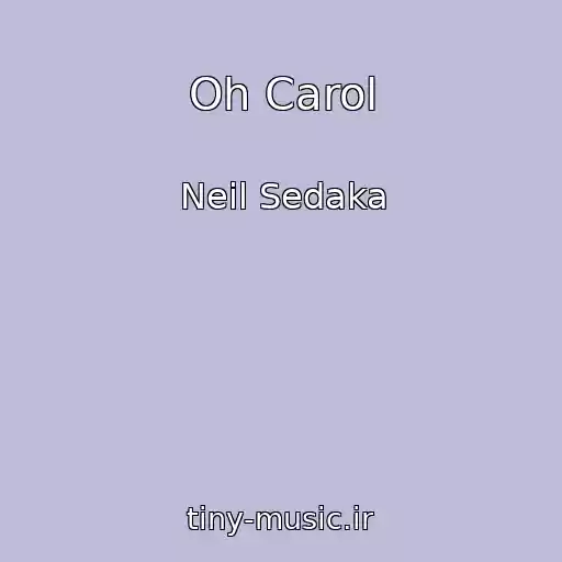 کاور آهنگ Oh Carol از Neil Sedaka
