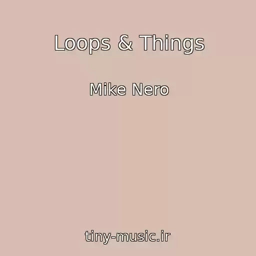 کاور آهنگ Loops & Things از Mike Nero