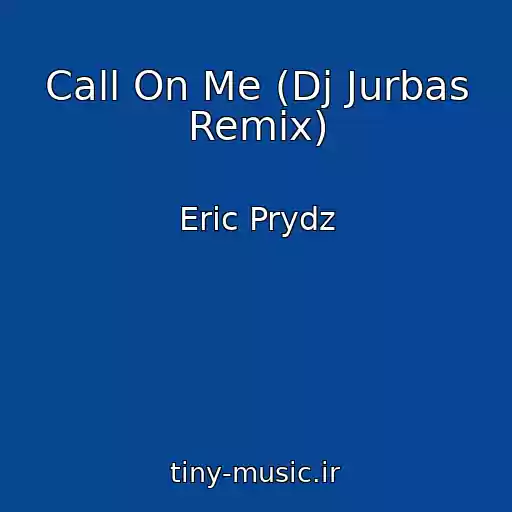 کاور آهنگ Call On Me (Dj Jurbas Remix) از Eric Prydz