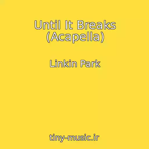 کاور آهنگ Until It Breaks (Acapella) از Linkin Park