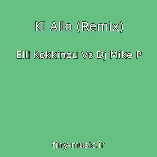 کاور آهنگ Ki Allo (Remix) از Elli Kokkinou Vs Dj Mike P