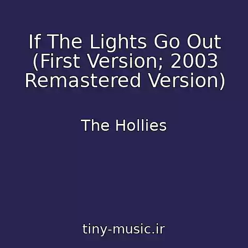 کاور آهنگ If The Lights Go Out (First Version; 2003 Remastered Version) از The Hollies