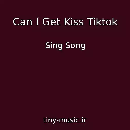 کاور آهنگ Can I Get Kiss Tiktok از Sing Song