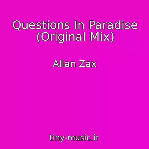 کاور آهنگ Questions In Paradise (Original Mix) از Allan Zax
