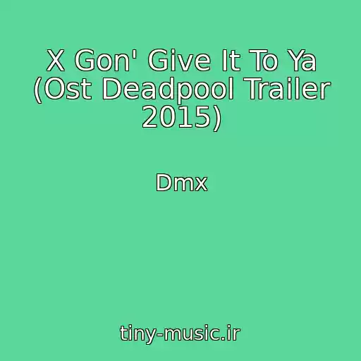 کاور آهنگ X Gon' Give It To Ya (Ost Deadpool Trailer 2015) از Dmx