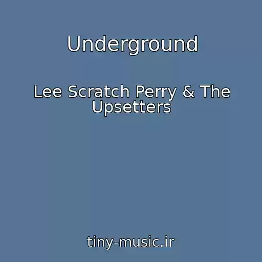 کاور آهنگ Underground از Lee Scratch Perry & The Upsetters