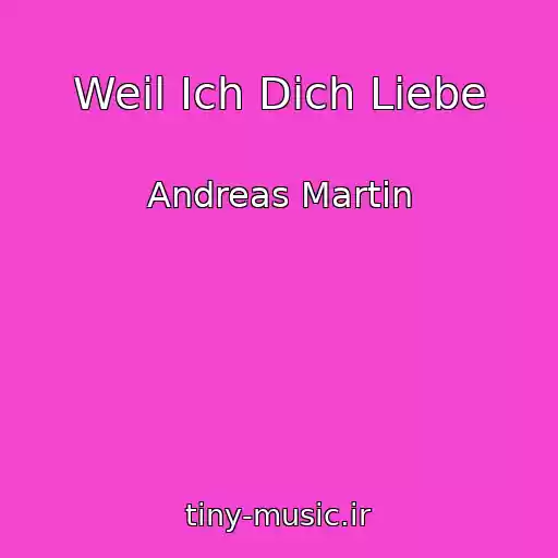 کاور آهنگ Weil Ich Dich Liebe از Andreas Martin