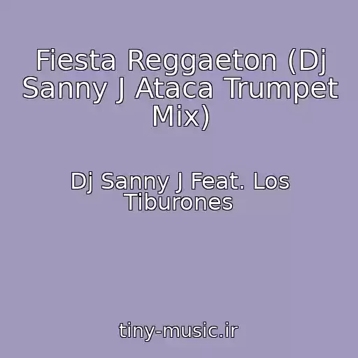 کاور آهنگ Fiesta Reggaeton (Dj Sanny J Ataca Trumpet Mix) از Dj Sanny J Feat. Los Tiburones