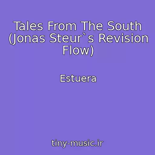 کاور آهنگ Tales From The South (Jonas Steur`s Revision Flow) از Estuera