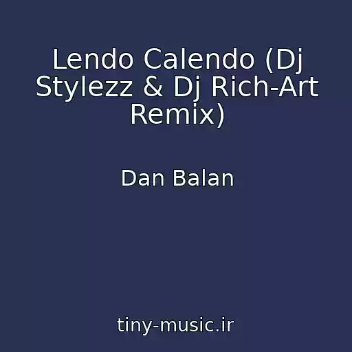 کاور آهنگ Lendo Calendo (Dj Stylezz & Dj Rich-Art Remix) از Dan Balan