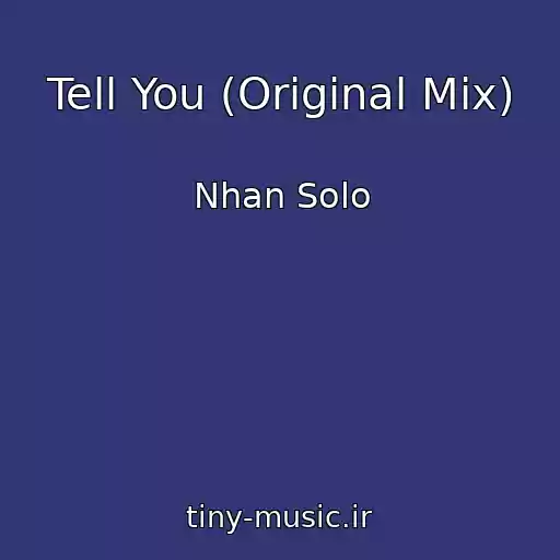 کاور آهنگ Tell You (Original Mix) از Nhan Solo