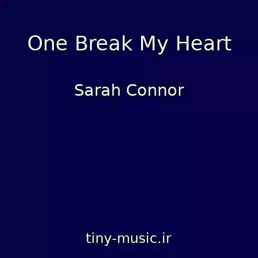 کاور آهنگ One Break My Heart از Sarah Connor