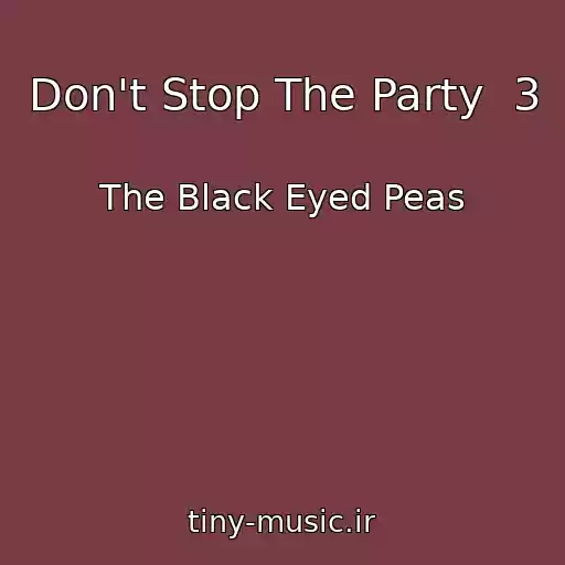 کاور آهنگ Don't Stop The Party  3 از The Black Eyed Peas