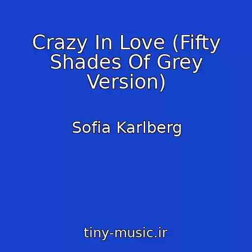 کاور آهنگ Crazy In Love (Fifty Shades Of Grey Version) از Sofia Karlberg