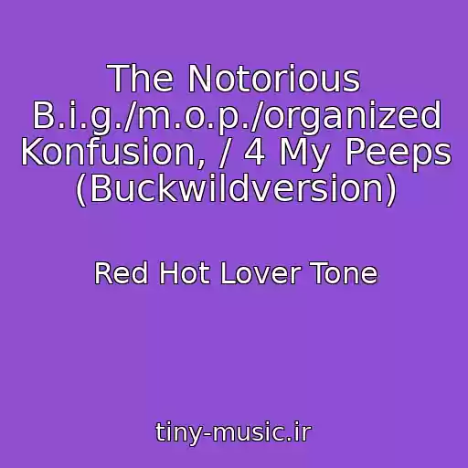 کاور آهنگ The Notorious B.i.g./m.o.p./organized Konfusion, / 4 My Peeps (Buckwildversion) از Red Hot Lover Tone