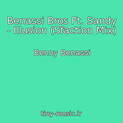 کاور آهنگ Benassi Bros Ft. Sandy - Illusion (Sfaction Mix) از Benny Benassi