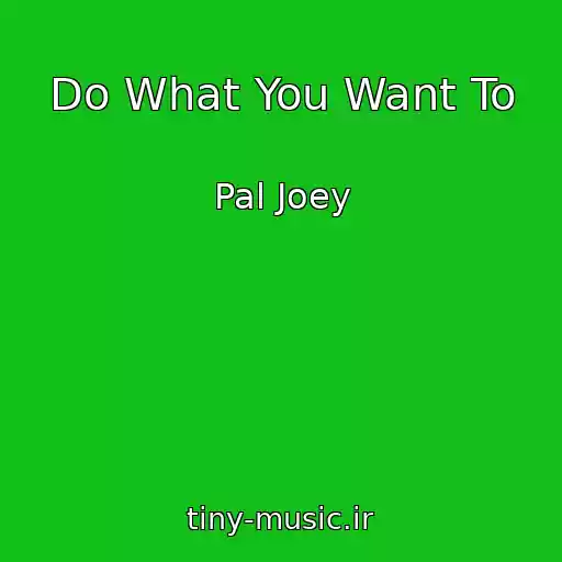 کاور آهنگ Do What You Want To از Pal Joey