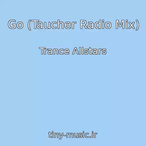 کاور آهنگ Go (Taucher Radio Mix) از Trance Allstars