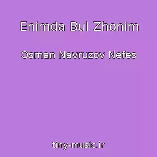 کاور آهنگ Enimda Bul Zhonim از Osman Navruzov Nefes