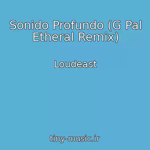 کاور آهنگ Sonido Profundo (G Pal Etheral Remix) از Loudeast