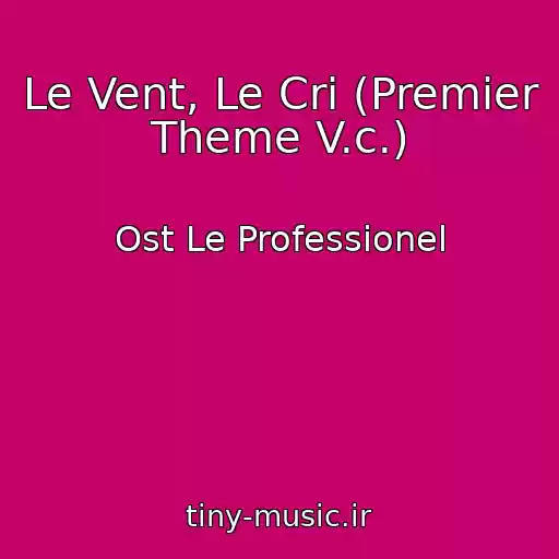 کاور آهنگ Le Vent, Le Cri (Premier Theme V.c.) از Ost Le Professionel