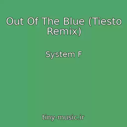 کاور آهنگ Out Of The Blue (Tiesto Remix) از System F
