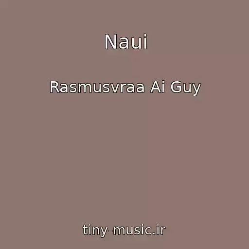 کاور آهنگ Naui از Rasmusvraa Ai Guy