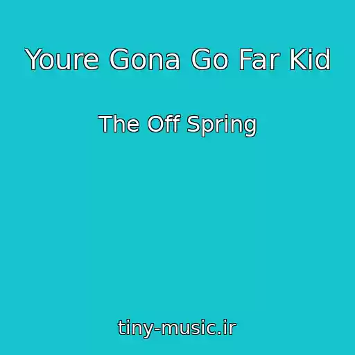 کاور آهنگ Youre Gona Go Far Kid از The Off Spring