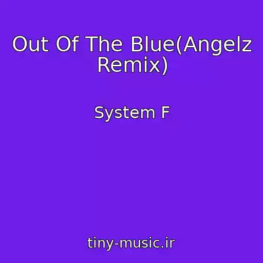 کاور آهنگ Out Of The Blue(Angelz Remix) از System F