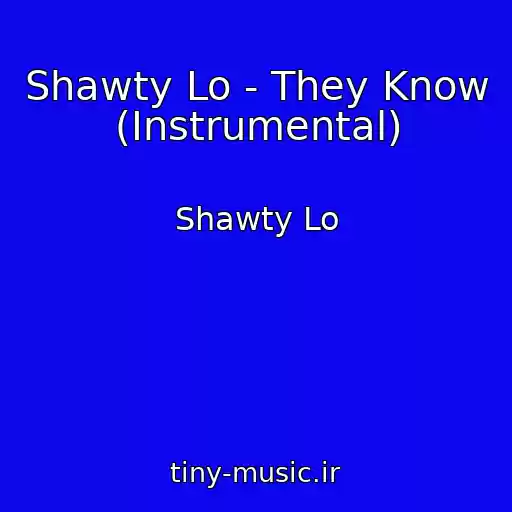 کاور آهنگ Shawty Lo - They Know (Instrumental) از Shawty Lo