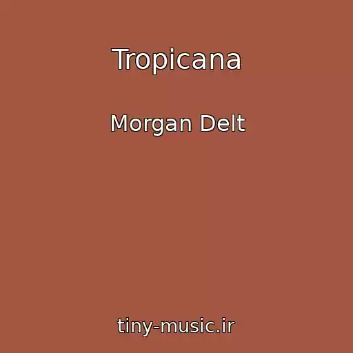کاور آهنگ Tropicana از Morgan Delt