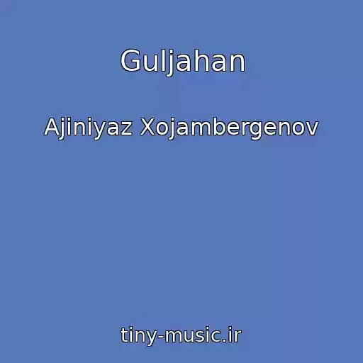 کاور آهنگ Guljahan از Ajiniyaz Xojambergenov