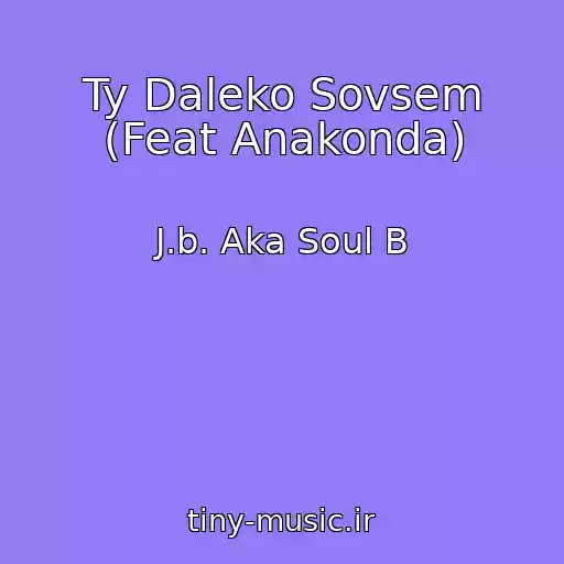 کاور آهنگ Ty Daleko Sovsem (Feat Anakonda) از J.b. Aka Soul B